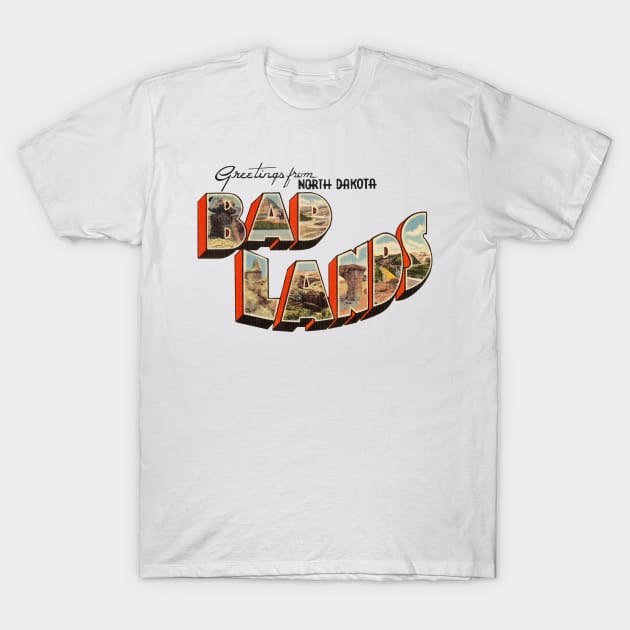 Greetings from the Bad Lands of North Dakota T-Shirt by reapolo